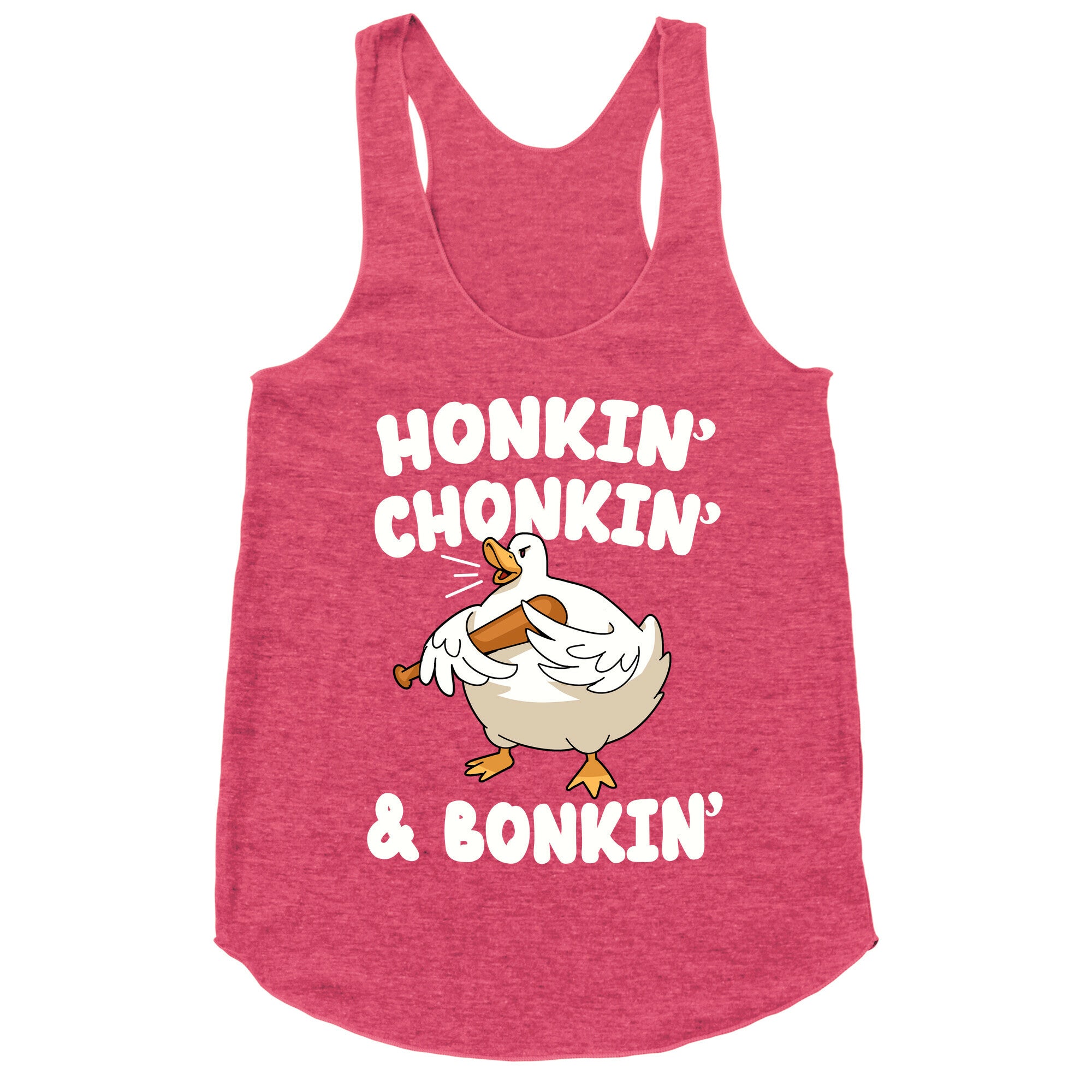 Honkin' Chonkin' & Bonkin' Racerback Tank